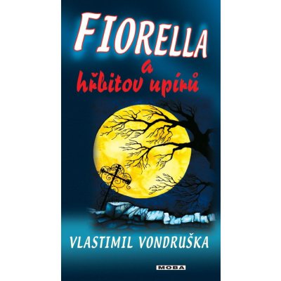 Fiorella a hřbitov upírů - Vlastimil Vondruška – Hledejceny.cz