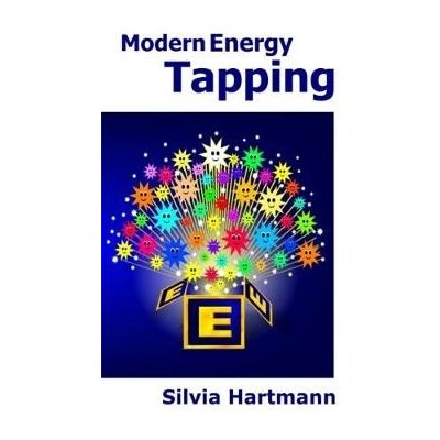 Modern Energy Tapping MET - Engaging The Power Of The Positives For Health, Wealth & Happiness Hartmann SilviaPaperback