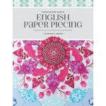 Flossie Teacakes Guide to English Paper Piecing: Exploring the Fussy-Cut World of Precision Patchwork Knapp FlorencePaperback – Hledejceny.cz
