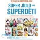 Super jídlo pro superděti - Tim Noakes, Jonno Proudfoot, Bridget Surtees