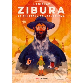 40 dní pěšky do Jeruzaléma - Ladislav Zibura