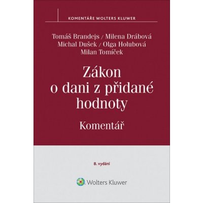 Zákon o dani z přidané hodnoty - Milena Drábová, Milan Tomíček, Olga Holubová, Michal Dušek, Tomáš Brandejs – Hledejceny.cz