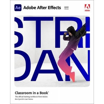 Adobe After Effects Classroom in a Book 2021 Release Fridsma LisaPaperback – Hledejceny.cz