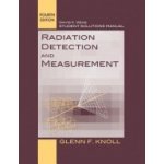Student Solutions Manual to Accompany Radiation Detection and Measurement, 4e Knoll Glenn F.Paperback – Hledejceny.cz