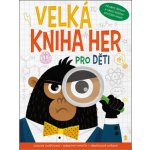 Velká kniha her pro děti - neuveden – Hledejceny.cz