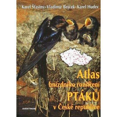 Atlas hnízdního rozšíření ptáků v České republice + Ptačí oblasti České republiky Karel Šťastný, Vladimír Bejček, Karel Hudec