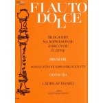 Škola hry na sopránovou zobcovou flétnu I. Flauto dolce - Ladislav Daniel – Zboží Mobilmania
