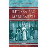Jeptiška pro markraběte – Hledejceny.cz