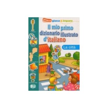 Il mio primo dizionario illustrato d´italiano - La citta