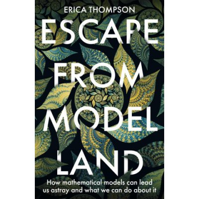 Escape from Model Land - Erica Thompson – Zbozi.Blesk.cz