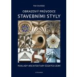 Obrazový průvodce stavebními styly - Petr Dvořáček – Hledejceny.cz
