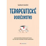 Terapeutické rodičovstvo - Sarah Naish – Hledejceny.cz