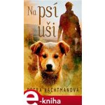 Nachtmanová Petra - Na psí uši – Hledejceny.cz