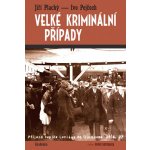 Velké kriminální případy - Jiří Plachý,Ivo Pejčoch – Hledejceny.cz