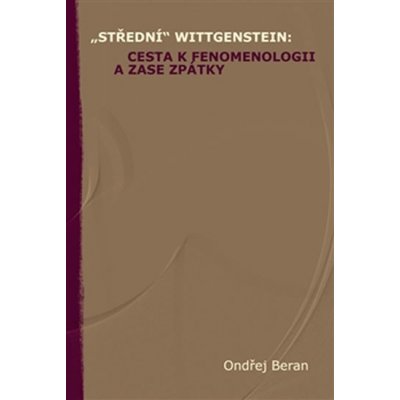 „Střední“ Wittgenstein: cesta k fenomenologii a zase zpátky