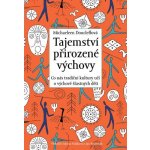 Tajemství přirozené výchovy - Co nás tradiční kultury učí o výchově šťastných dětí - Doucleff Michaeleen – Zboží Mobilmania