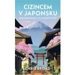 Chris Broad Cizincem v Japonsku Provedení: Tištěná kniha – Hledejceny.cz
