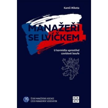 Manažeři se lvíčkem - U kormidla uprostřed covidové bouře - Kamil Miketa