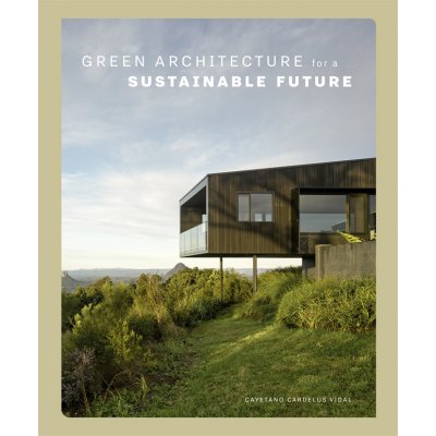 Green Architecture for a Sustainable Future - Cayetano Cardelus Editor