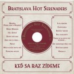 Bratislava Hot Serenaders - Keď sa raz zídeme - CD – Hledejceny.cz