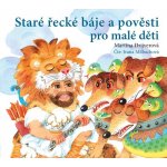Staré řecké báje a pověsti pro malé děti - Martina Drijverová – Hledejceny.cz