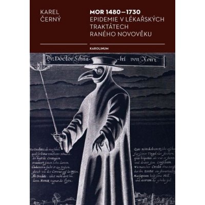 Mor 1480-1730. Epidemie v lékařských traktátech raného novověku - Karel Černý