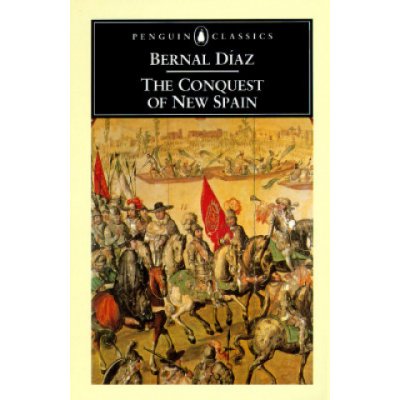 The Conquest of New - B. Diaz, B. Diaz Del Castillo