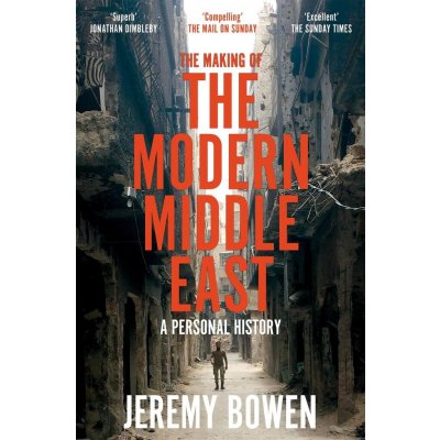 The Making of the Modern Middle East - Jeremy Bowen – Zbozi.Blesk.cz