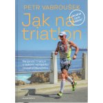 Vabroušek, Petr - Jak na triatlon – Hledejceny.cz