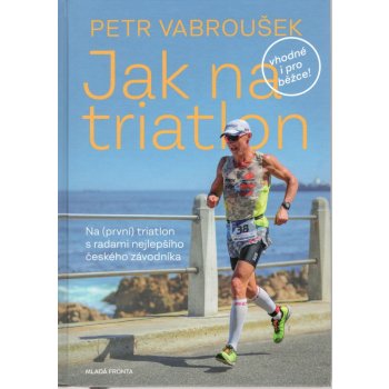 Vabroušek, Petr - Jak na triatlon