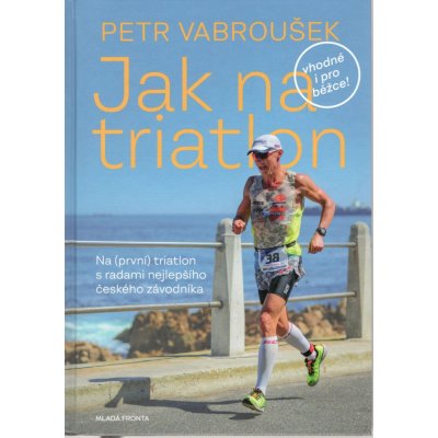 Vabroušek, Petr - Jak na triatlon – Hledejceny.cz