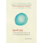 Spark Joy: An Illustrated Master Class on the Art of Organizing and Tidying Up Kondo MariePevná vazba – Hledejceny.cz