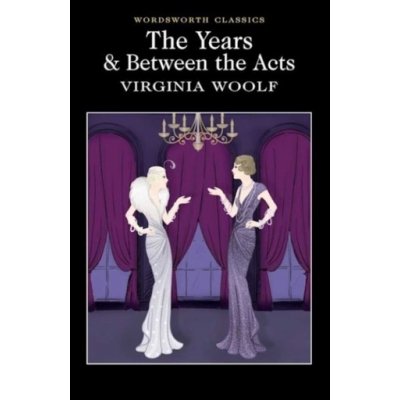 The Years & Between the Acts - Wordsworth Clas... - Virginia Woolf