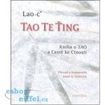 Tao Te Ťing -- Kniha o TAO a Cestě ke Ctnosti - Lao-c´ – Sleviste.cz