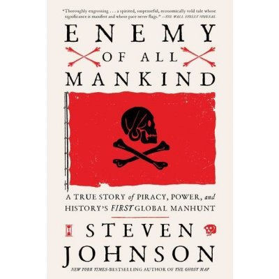 Enemy of All Mankind: A True Story of Piracy, Power, and Historys First Global Manhunt Johnson StevenPaperback – Hledejceny.cz