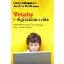 Vztahy v digitálním světě - Chapman Gary, Pellicane Arlene