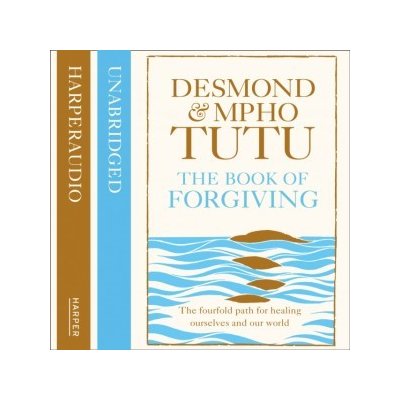 Book of Forgiving: The Fourfold Path for Healing Ourselves and Our World - Tutu Archbishop Desmond, Tutu Rev Mpho, Tutu Mpho, Kae Kazim Hakeem