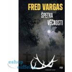 Špetka věčnosti - Fred Vargas – Hledejceny.cz