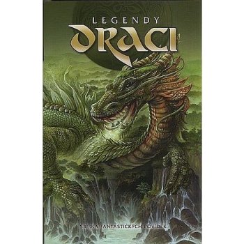 Legendy - Draci - Sbírka fantastických povídek