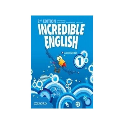 INCREDIBLE ENGLISH 2nd Edition 1 ACTIVITY BOOK - PHILLIPS, S – Hledejceny.cz