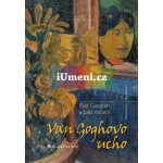 Van Goghovo ucho - Paul Gauguin a pakt mlčení – Hledejceny.cz