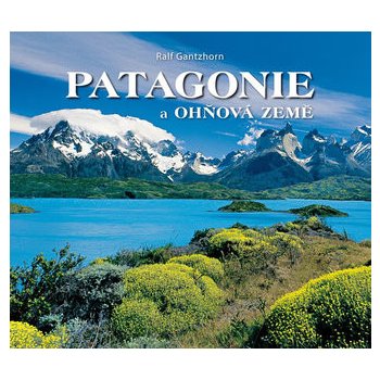 Patagonie a Ohňová země - Gantzhorn Ralf