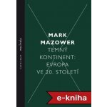 Temný kontinent: Evropa ve 20. století - Mark Mazower – Hledejceny.cz