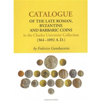 Federico Gambacorta - Catalogue of the Late Roman, Byzantine and Barbaric Coins – Zboží Mobilmania