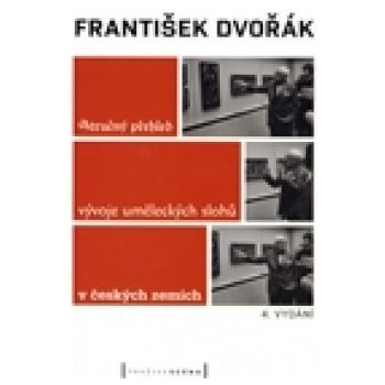 Stručný přehled vývoje uměleckých slohů v českých zemích - František Dvořák