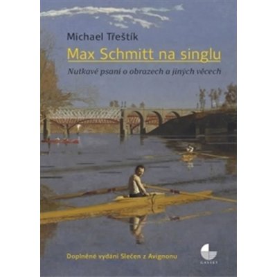 Max Schmitt na singlu - Nutkavé psaní o obrazech a jiných věcech - Michael Třeštík