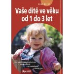 Vaše dítě ve věku od 1 do 3 let - Bacus, Anne – Hledejceny.cz