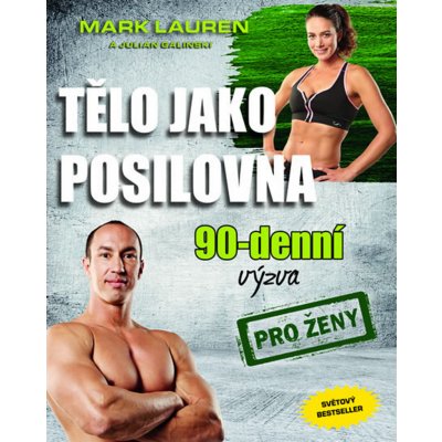 Tělo jako posilovna 90 denní výzva pro ženy - Mark Lauren, Julian Galinski – Hledejceny.cz