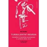 Turbulentní dekáda - Proměny čínského businessu v letech 2008-2018 - Xiaobo Wu – Sleviste.cz