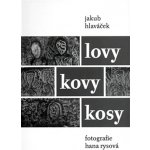 Lovy kovy kosy - Jakub Hlaváček – Zbozi.Blesk.cz